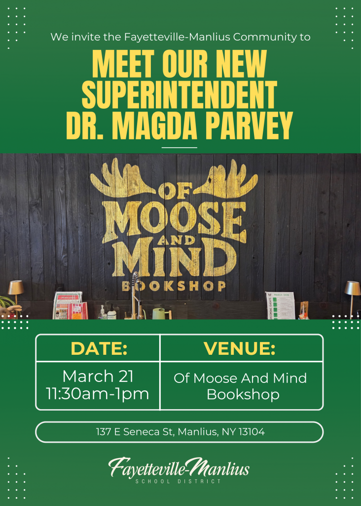 Graphic text: We invite the Fayetteville-Manlius Community to meet our new superintendent Dr. Magda Parvey. Date: March 21 11:30 a.m. - 1 p.m. Venue: Of Moose and Mind Bookshop; 137 E. Seneca St., Manlius, NY 13104